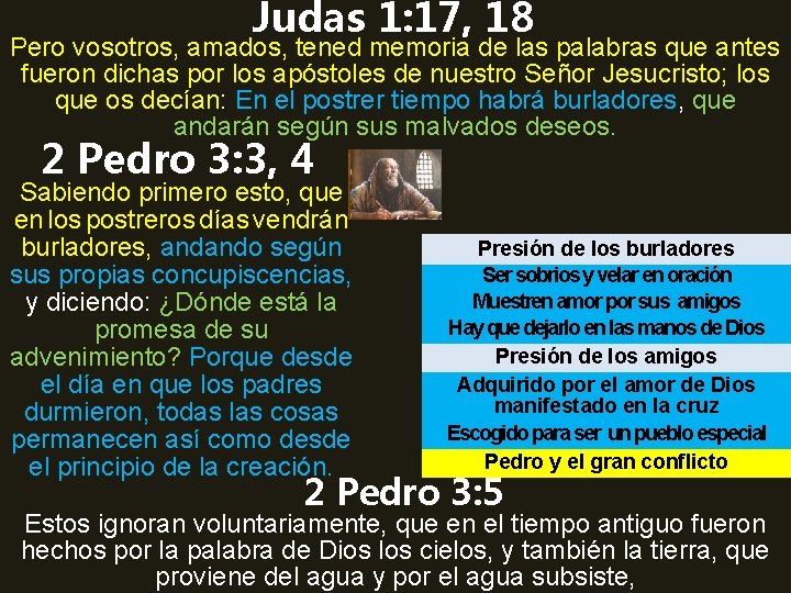 Judas 1: 17, 18 Pero vosotros, amados, tened memoria de las palabras que antes