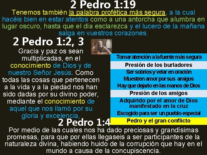 2 Pedro 1: 19 Tenemos también la palabra profética más segura, a la cual 2 Pedro 1: 19 Tenemos también la palabra profética más segura, a la cual