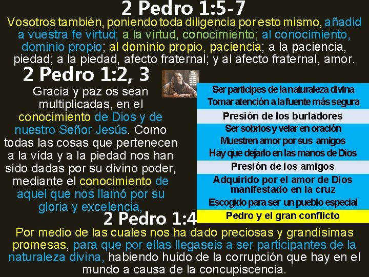 2 Pedro 1: 5 -7 Vosotros también, poniendo toda diligencia por esto mismo, añadid