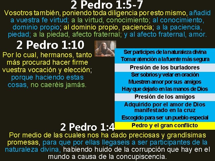 2 Pedro 1: 5 -7 Vosotros también, poniendo toda diligencia por esto mismo, añadid