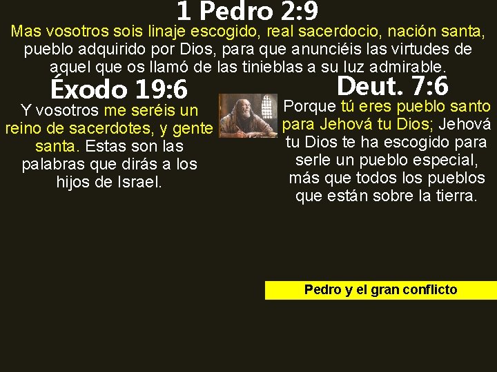 1 Pedro 2: 9 Mas vosotros sois linaje escogido, real sacerdocio, nación santa, pueblo