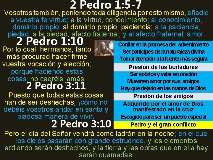 2 Pedro 1: 5 -7 Vosotros también, poniendo toda diligencia por esto mismo, añadid