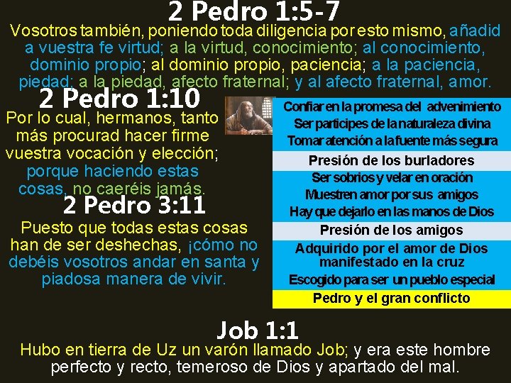 2 Pedro 1: 5 -7 Vosotros también, poniendo toda diligencia por esto mismo, añadid