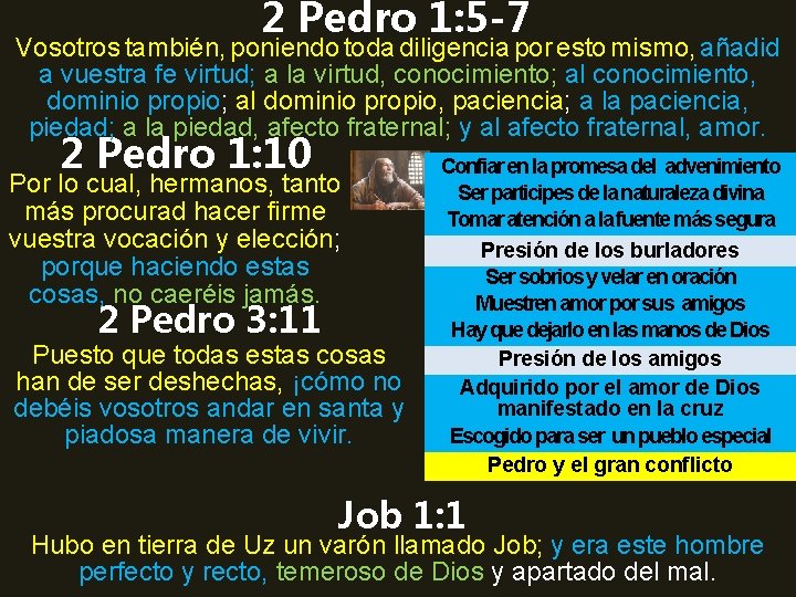 2 Pedro 1: 5 -7 Vosotros también, poniendo toda diligencia por esto mismo, añadid