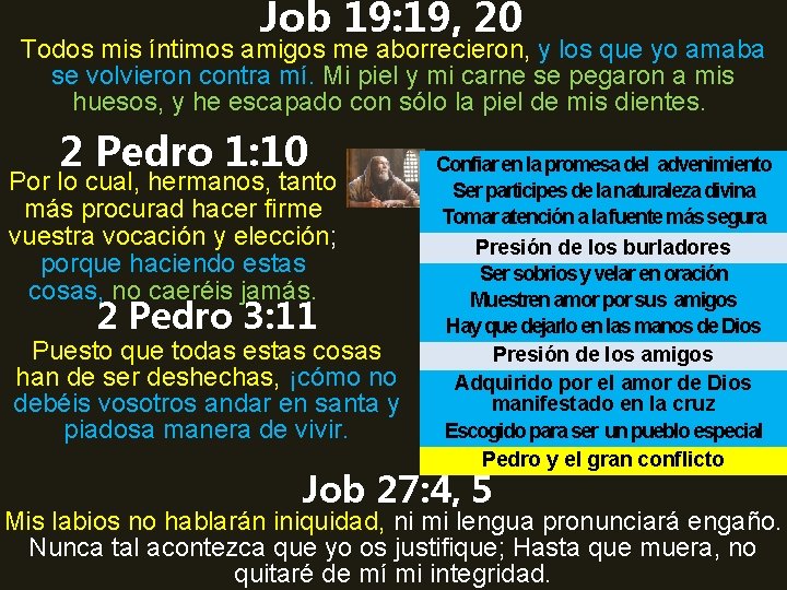 Job 19: 19, 20 Todos mis íntimos amigos me aborrecieron, y los que yo Job 19: 19, 20 Todos mis íntimos amigos me aborrecieron, y los que yo