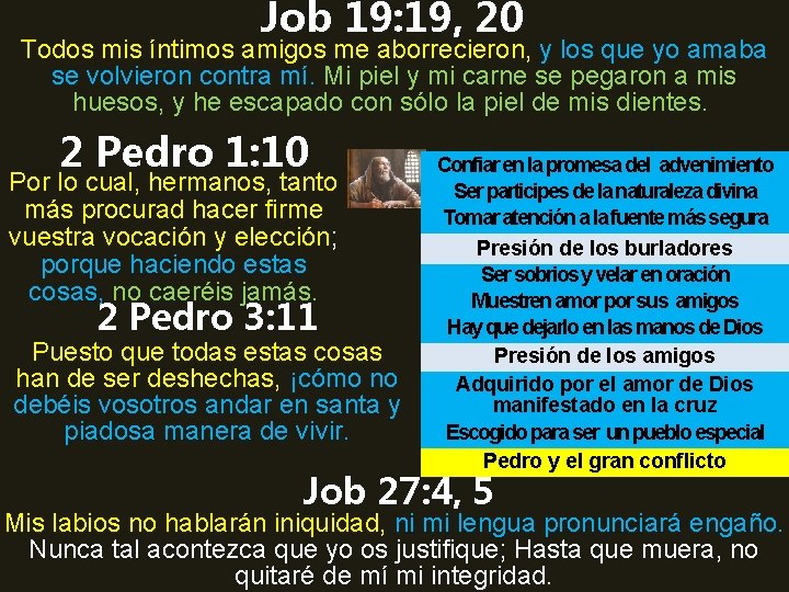 Job 19: 19, 20 Todos mis íntimos amigos me aborrecieron, y los que yo Job 19: 19, 20 Todos mis íntimos amigos me aborrecieron, y los que yo