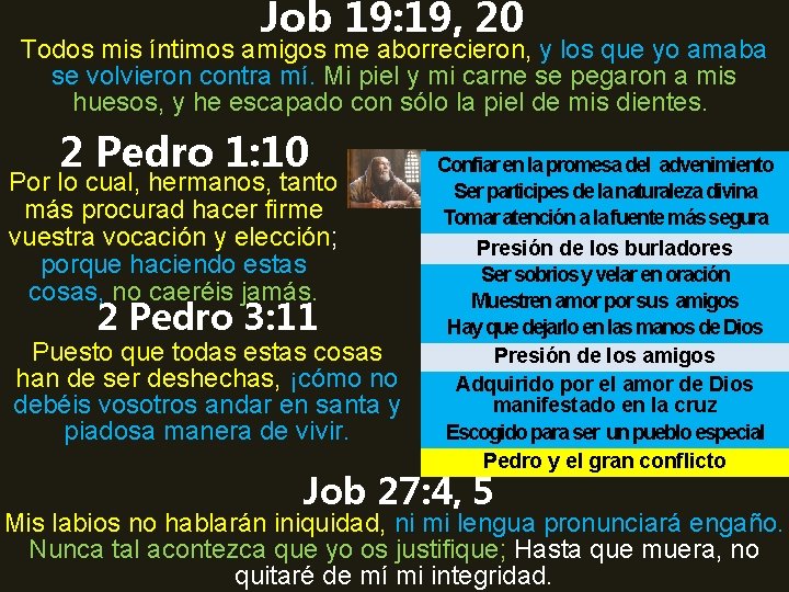 Job 19: 19, 20 Todos mis íntimos amigos me aborrecieron, y los que yo Job 19: 19, 20 Todos mis íntimos amigos me aborrecieron, y los que yo