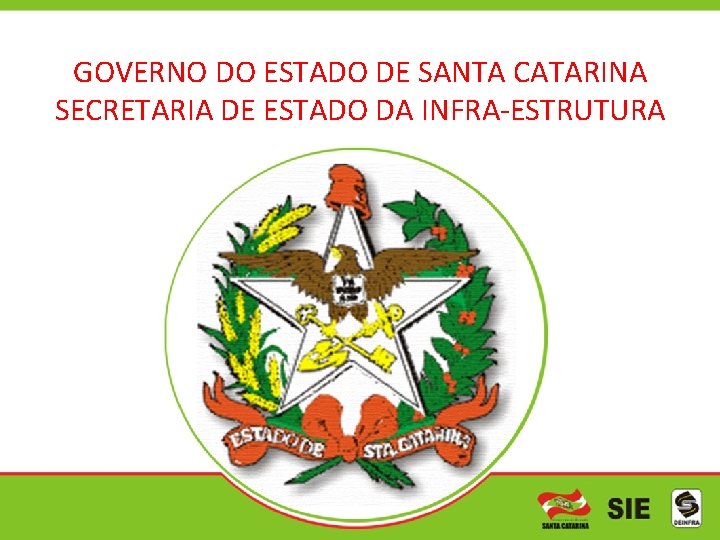 GOVERNO DO ESTADO DE SANTA CATARINA SECRETARIA DE ESTADO DA INFRA-ESTRUTURA 