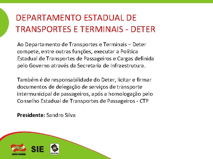 DEPARTAMENTO ESTADUAL DE TRANSPORTES E TERMINAIS - DETER Ao Departamento de Transportes e Terminais