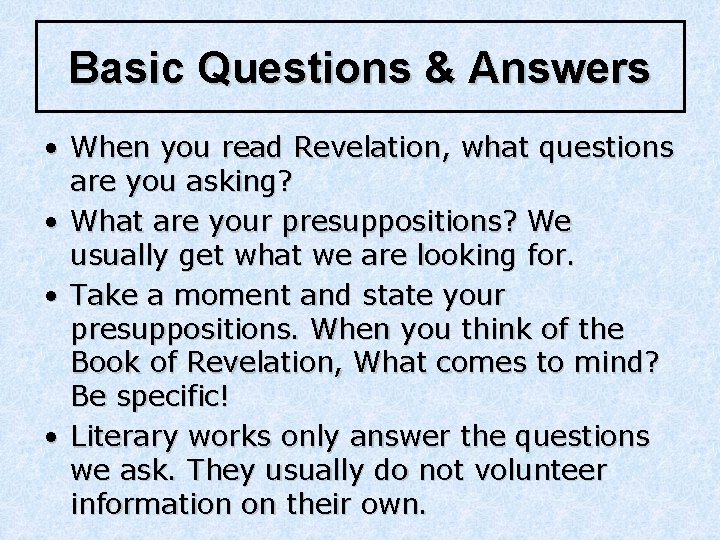 Basic Questions & Answers • When you read Revelation, what questions are you asking?