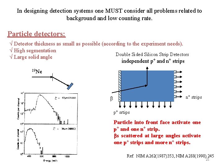 In designing detection systems one MUST consider all problems related to background and low