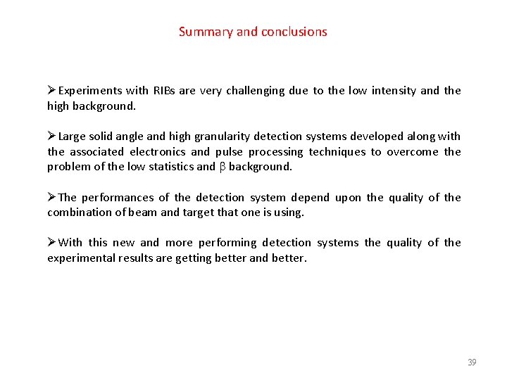 Summary and conclusions ØExperiments with RIBs are very challenging due to the low intensity