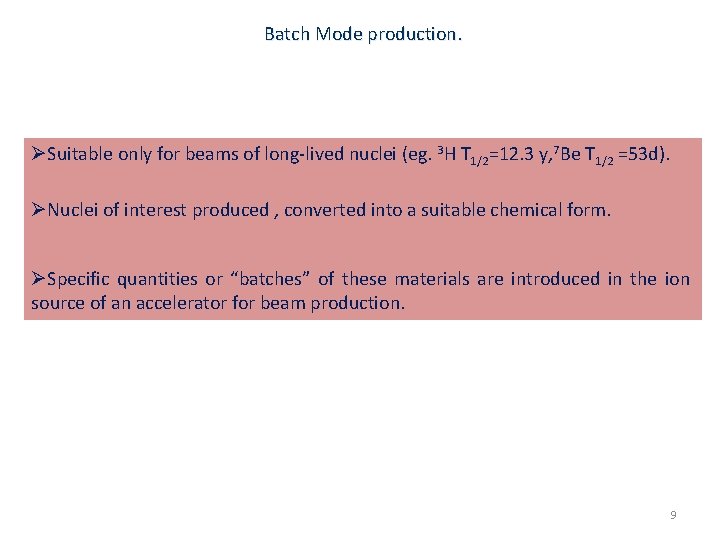 Batch Mode production. ØSuitable only for beams of long-lived nuclei (eg. 3 H T