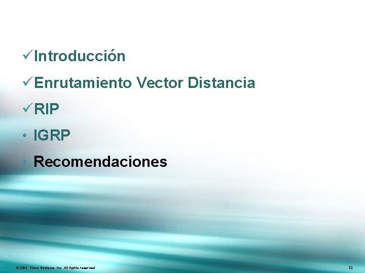 üIntroducción üEnrutamiento Vector Distancia üRIP • IGRP • Recomendaciones Presentation_ID © 2004, Cisco Systems,