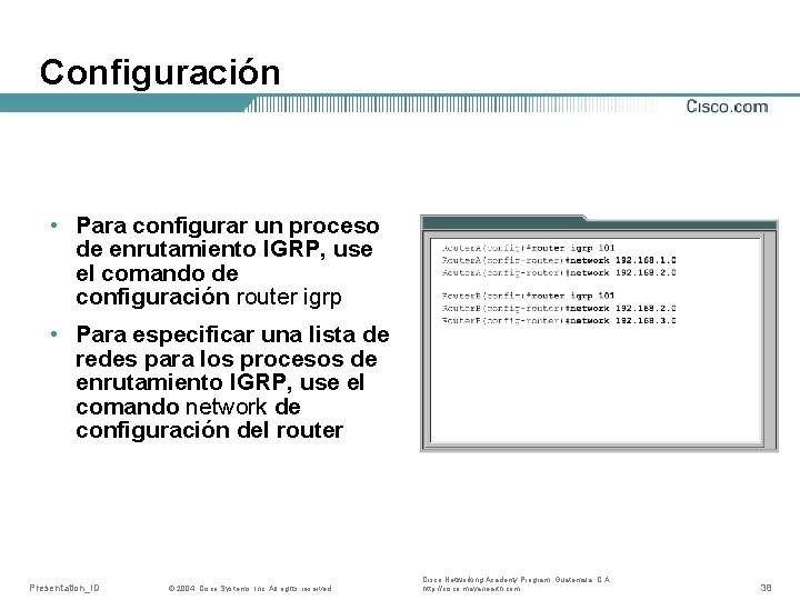 Configuración • Para configurar un proceso de enrutamiento IGRP, use el comando de configuración