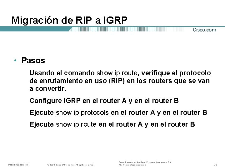 Migración de RIP a IGRP • Pasos Usando el comando show ip route, verifique