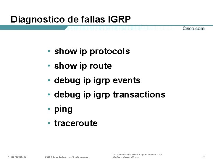 Diagnostico de fallas IGRP • show ip protocols • show ip route • debug