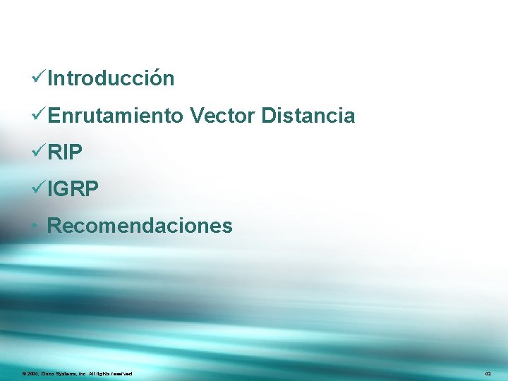 üIntroducción üEnrutamiento Vector Distancia üRIP üIGRP • Recomendaciones Presentation_ID © 2004, Cisco Systems, Inc.