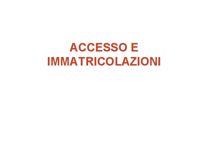 ACCESSO E IMMATRICOLAZIONI 