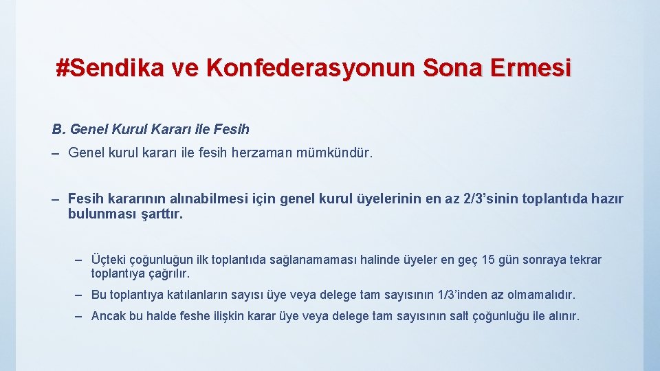 #Sendika ve Konfederasyonun Sona Ermesi B. Genel Kurul Kararı ile Fesih – Genel kurul