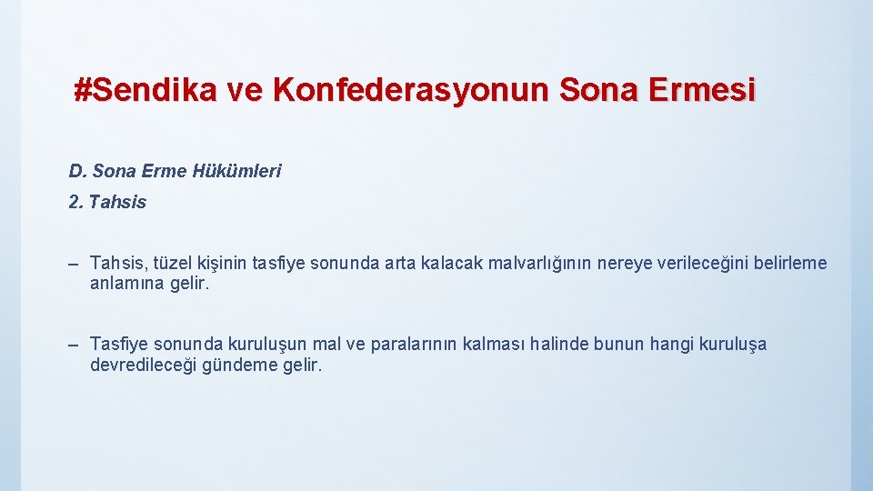 #Sendika ve Konfederasyonun Sona Ermesi D. Sona Erme Hükümleri 2. Tahsis – Tahsis, tüzel