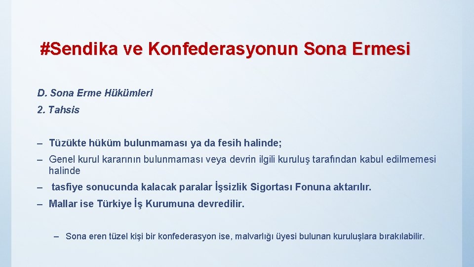 #Sendika ve Konfederasyonun Sona Ermesi D. Sona Erme Hükümleri 2. Tahsis – Tüzükte hüküm