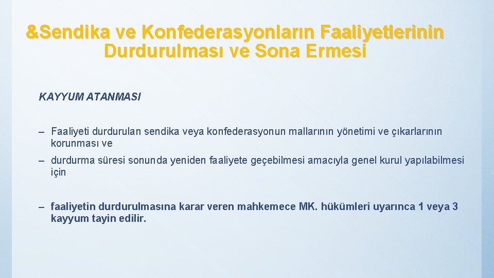 &Sendika ve Konfederasyonların Faaliyetlerinin Durdurulması ve Sona Ermesi KAYYUM ATANMASI – Faaliyeti durdurulan sendika