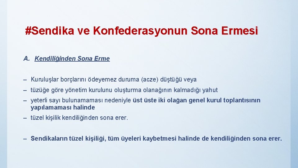 #Sendika ve Konfederasyonun Sona Ermesi A. Kendiliğinden Sona Erme – Kuruluşlar borçlarını ödeyemez duruma