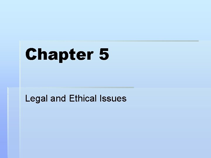Chapter 5 Legal and Ethical Issues 