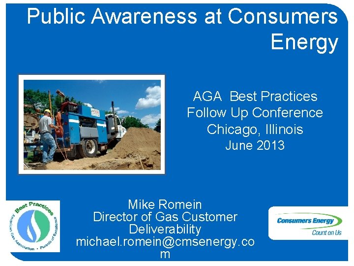 Public Awareness at Consumers Energy AGA Best Practices Follow Up Conference Chicago, Illinois June