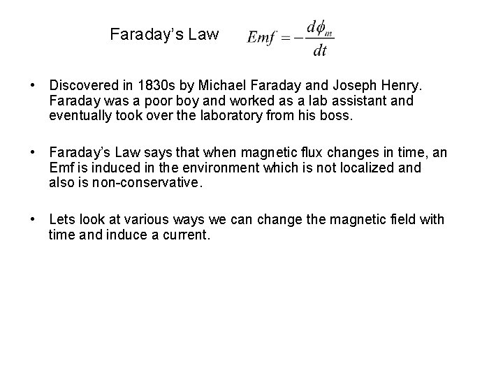 Faraday’s Law • Discovered in 1830 s by Michael Faraday and Joseph Henry. Faraday