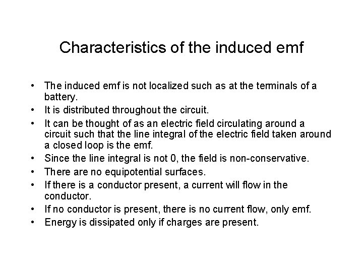 Characteristics of the induced emf • The induced emf is not localized such as