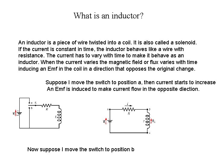 What is an inductor? An inductor is a piece of wire twisted into a