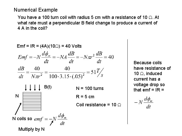 Numerical Example You have a 100 turn coil with radius 5 cm with a