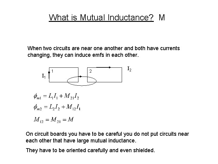 What is Mutual Inductance? M When two circuits are near one another and both