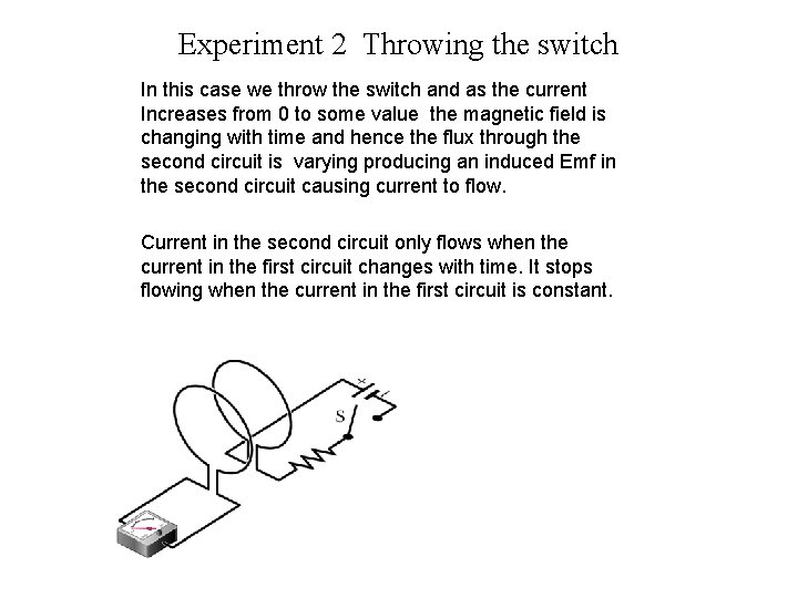 Experiment 2 Throwing the switch In this case we throw the switch and as
