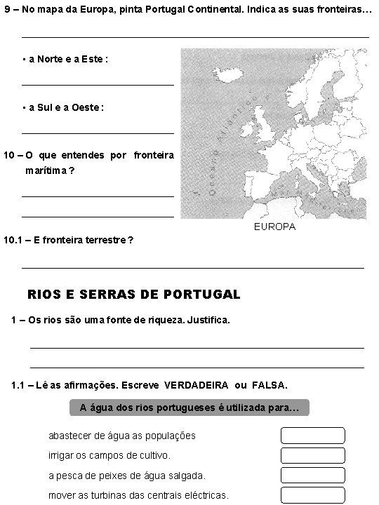 9 – No mapa da Europa, pinta Portugal Continental. Indica as suas fronteiras… •