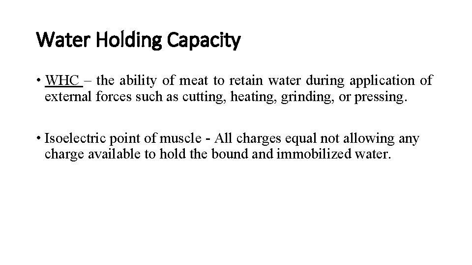 Water Holding Capacity • WHC – the ability of meat to retain water during Water Holding Capacity • WHC – the ability of meat to retain water during