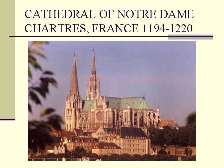 CATHEDRAL OF NOTRE DAME CHARTRES, FRANCE 1194 -1220 