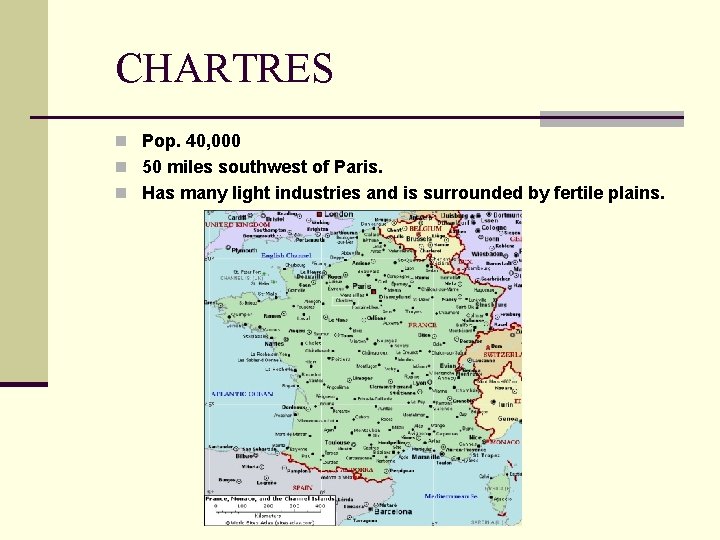 CHARTRES n Pop. 40, 000 n 50 miles southwest of Paris. n Has many