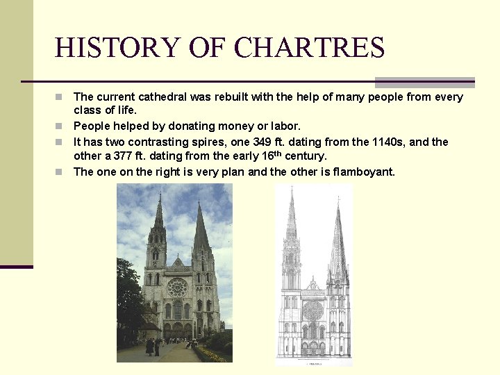 HISTORY OF CHARTRES The current cathedral was rebuilt with the help of many people