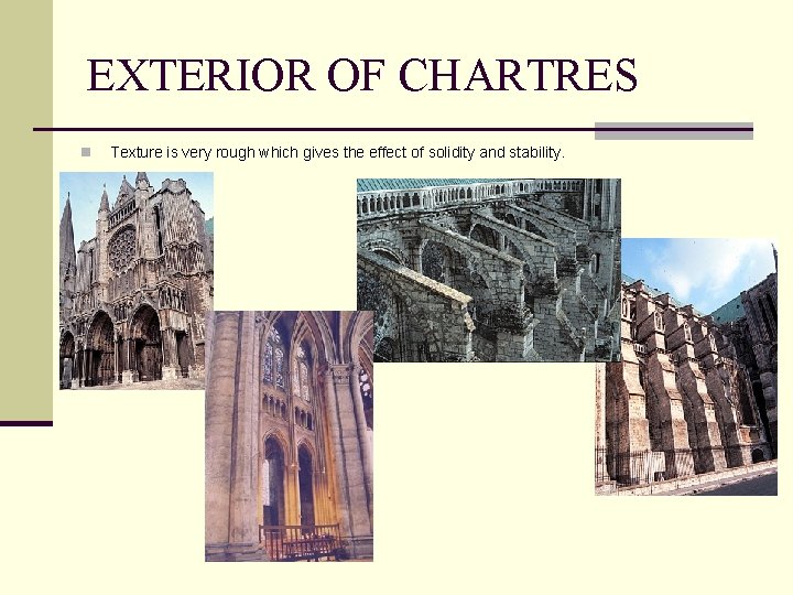 EXTERIOR OF CHARTRES n Texture is very rough which gives the effect of solidity