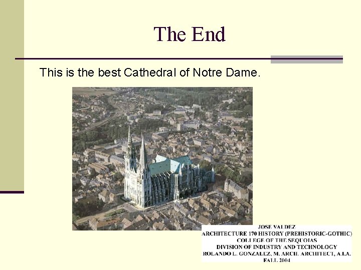 The End This is the best Cathedral of Notre Dame. 