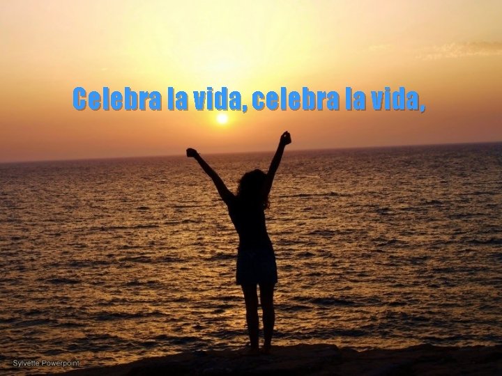 Celebra la vida, celebra la vida, 