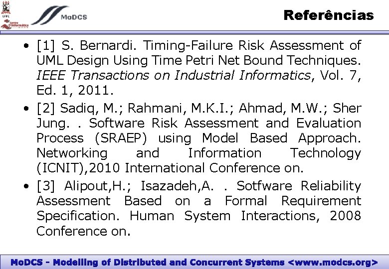 Referências • [1] S. Bernardi. Timing-Failure Risk Assessment of UML Design Using Time Petri