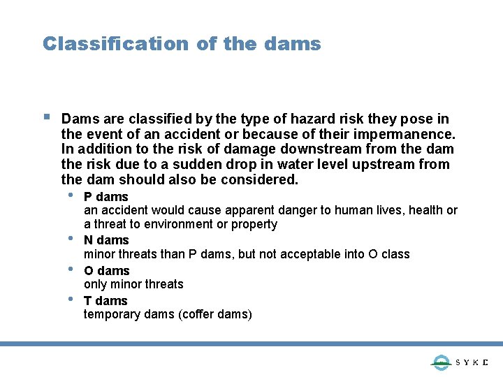 Classification of the dams § Dams are classified by the type of hazard risk