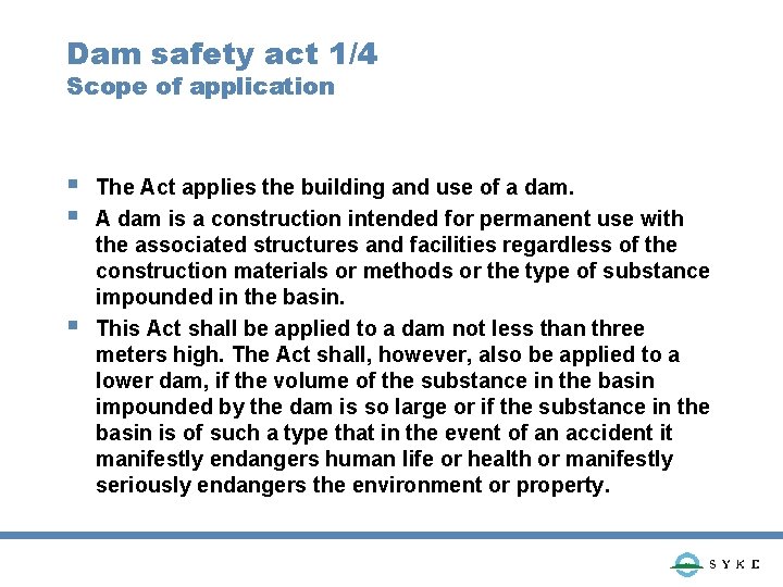 Dam safety act 1/4 Scope of application § § § The Act applies the
