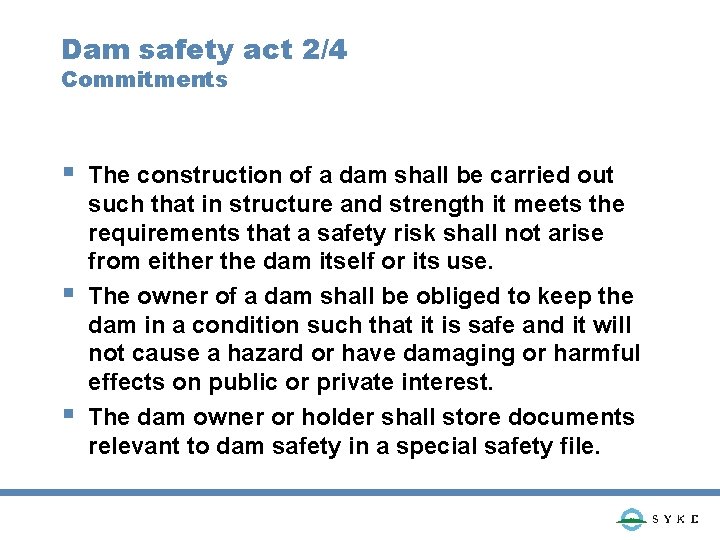 Dam safety act 2/4 Commitments § § § The construction of a dam shall