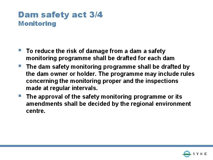 Dam safety act 3/4 Monitoring § § § To reduce the risk of damage