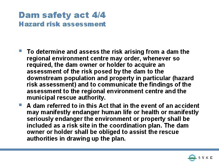 Dam safety act 4/4 Hazard risk assessment § § To determine and assess the